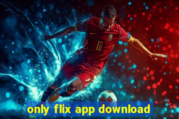 only flix app download